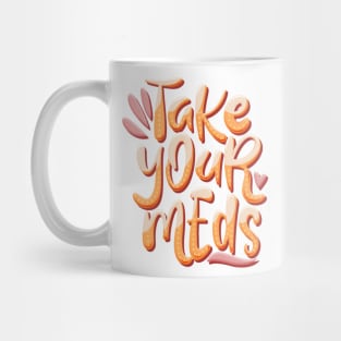 take your meds Mug